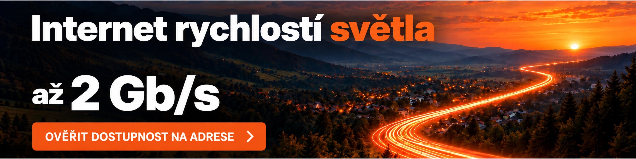 Internet rychlostí světla — až 2 Gb/s. Ověřit dostupnost na adrese.